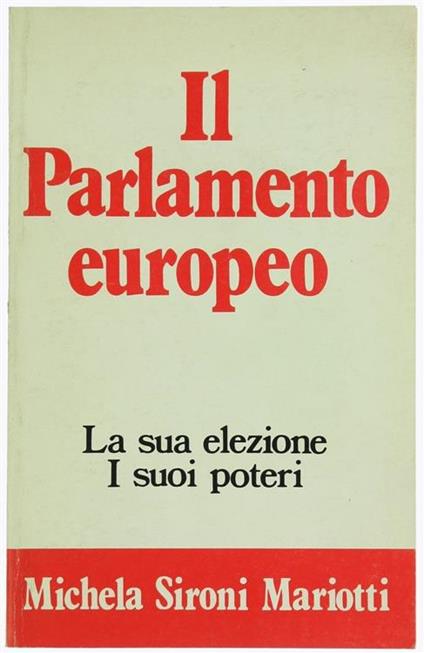 Il Parlamento Europeo. La Sua Elezione. I Suoi Poteri - Mario Sironi - copertina