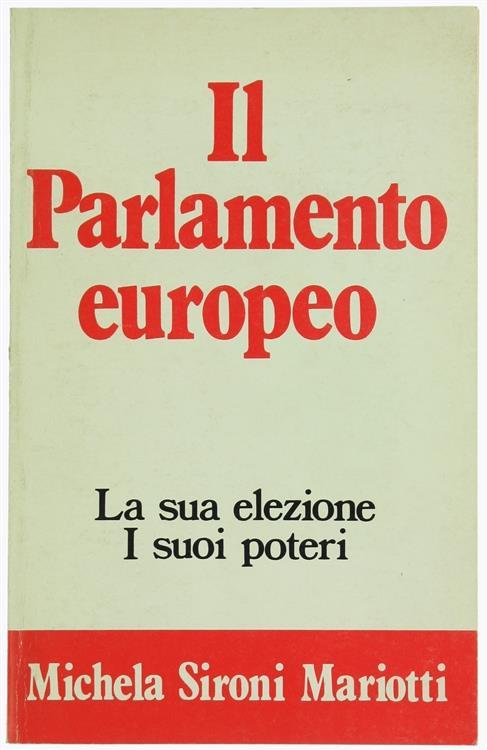 Il Parlamento Europeo. La Sua Elezione. I Suoi Poteri - Mario Sironi - copertina