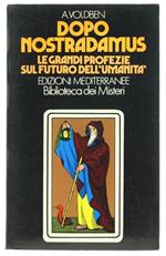 Dopo Nostradamus. le Grandi Profezie sul Futuro dell'Umanità