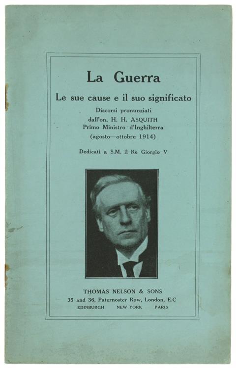 La Guerra. le Sue Cause e il suo Significato. Discorsi (Agosto-Ottobre 1914) - Herbert Henry Asquith - copertina