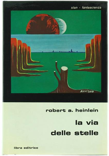 La Via delle Stelle - Robert A. Heinlein - Libro Usato - Libra - | IBS