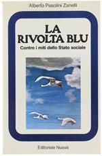 La Rivolta Blu. Contro i Miti Dello Stato Sociale