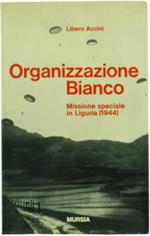 Organizzazione Bianco. Missione Speciale in Liguria (1944)