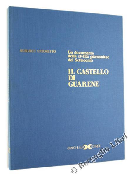 Il Castello di Guarene. un Documento della Civiltà Piemontese del Settecento - Roberto Antonetto - copertina