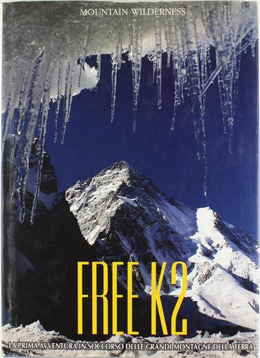 Free K2. La prima avventura in soccorso delle grandi montagne della terra - Stefano Ardito - copertina
