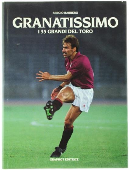 Granatissimo. I 35 Grandi del Toro - Sergio Barbero - copertina