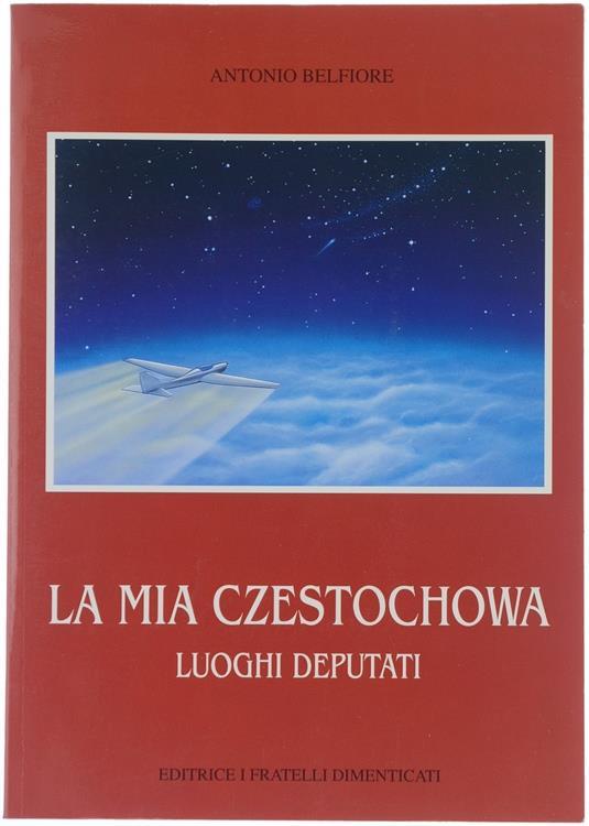 La Mia Czestochowa. Luoghi Deputati - Antonio Belfiore - copertina