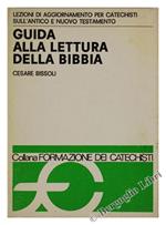 Guida alla Lettura della Bibbia. Lezioni di Aggiornamento per Catechisti Sull'Antico e Nuovo Testamento