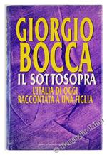 Il sottosopra. L'Italia di oggi raccontata a una figlia