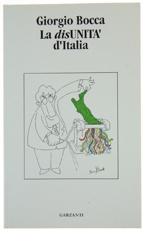 La disunità d'Italia. Per venti milioni di italiani la democrazia è in coma e l'Europa si allontana - Giorgio Bocca - copertina