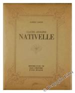 Claude-Adolphe Nativelle. 1812-1889. Histoire d'Une Vie Dans l'Histoire d'Une Epoque