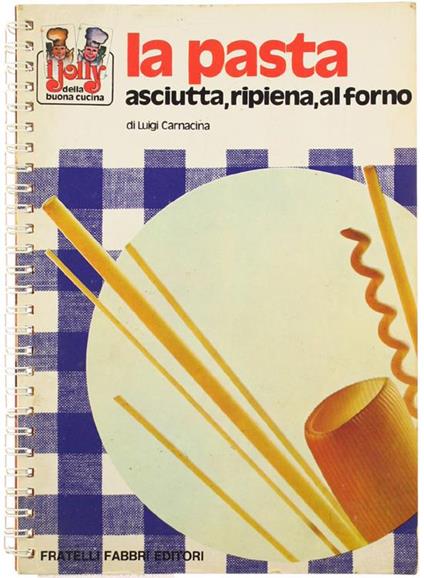 La Pasta Asciutta, Ripiena, al Forno - Luigi Carnacina - copertina