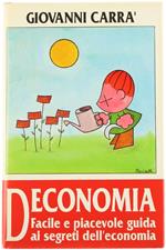 Deconomia. Facile e Piacevole Guida ai Segreti dell'Economia