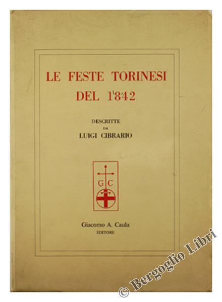 Le Feste Torinesi dell'Aprile Mdcccxlii Descritte (Ristampa Anastatica) - Luigi Cibrario - copertina