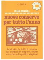 Nuove Conserve per Tutto l'Anno. le Ricette da Tutto il Mondo per Mettere in Dispensa Frutta e Verdura di Quattro Stagioni