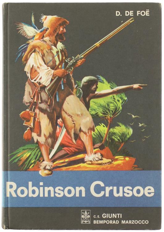 La Vita e le Avventure di Robinson Crusoe. Libera Traduzione di Bice Vettori - Daniel Defoe - copertina