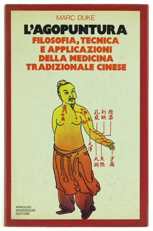 L' Agopuntura. Filosofia Tecnica e Applicazioni della Medicina Tradizionale Cinese - Marc Duke - copertina