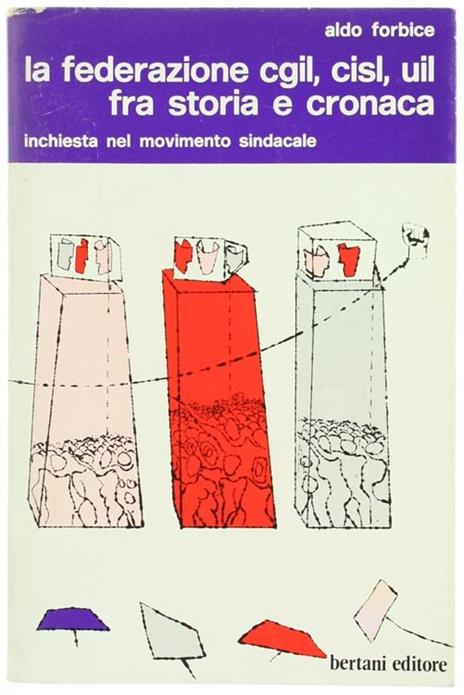 La Federazione Cgil, Cisl, Uil fra Storia e Cronaca (Inchiesta sul Movimento Sindacale) - Aldo Forbice - copertina
