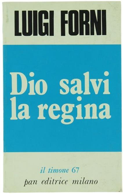 Dio Salvi la Regina - Luigi Forni - copertina