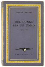 Due Donne per un Uomo. Romanzo