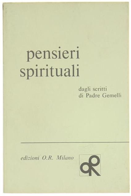 Pensieri Spirituali. Dagli Scritti di Padre Gemelli - Agostino Gemelli - copertina