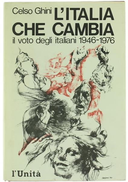 L' Italia che Cambia. Il Voto degli Italiani 1946-1976 - Celso Ghini - copertina