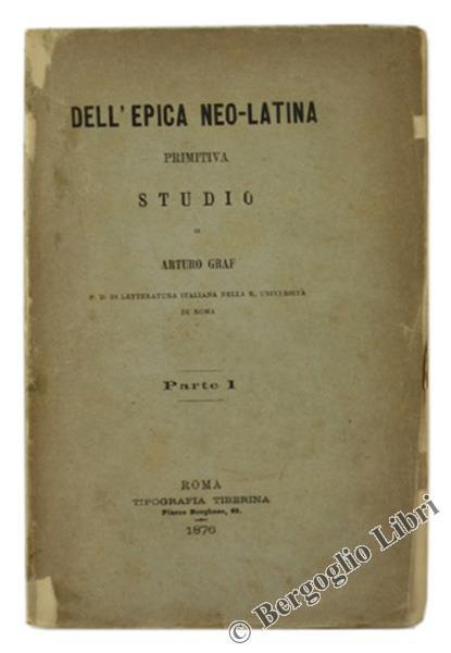 Dell'Epica Neo-Latina Primitiva - Studio. Parte Prima - Arturo Graf - copertina