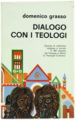 Dialogo con i Teologi. Somma di Catechesi Religiosa e Morale in 80 Risposte del Teologo ai Lettori di 