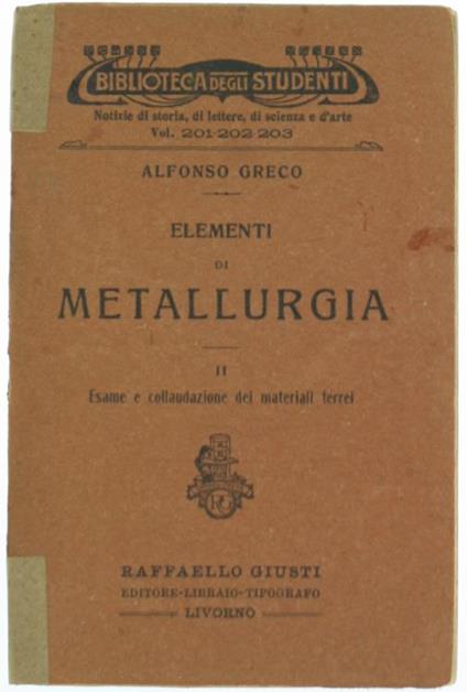 Elementi di Metallurgia. Vol.Ii: Esame e Collaudazione dei Materiali Ferrei - Alfonso Greco - copertina