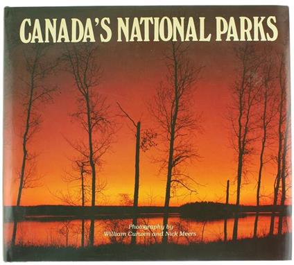 CanadàS National Parks. Photography by William Curwen and Nick Meers - Bill Harris - copertina