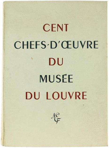 Cent Chefs-D'Oeuvre du Musée du Louvre - René Huyghe - copertina