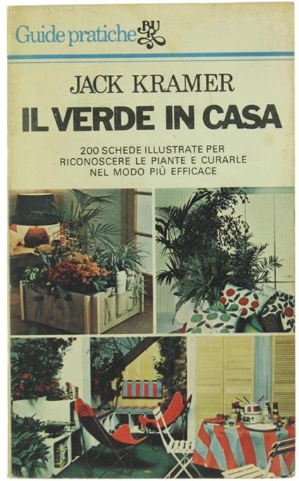 Il Verde in Casa. 200 Schede Illustrate per Riconoscere le Piante e Curarle nel Modo Più Efficace - Jack Kramer - copertina