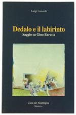 Dedalo e il Labirinto. Saggio su Gino Baratta