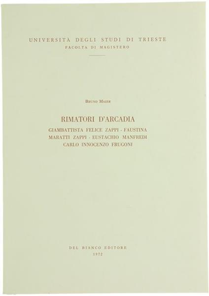 Rimatori d'Arcadia : Giambattista Felice Zappi, Faustina Maratti Zappi, Eustachio Manfredi, Carlo Innocenzo Frugoni - Bruno Maier - copertina