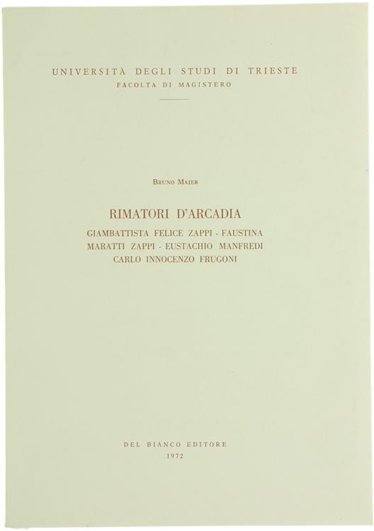 Rimatori d'Arcadia : Giambattista Felice Zappi, Faustina Maratti Zappi, Eustachio Manfredi, Carlo Innocenzo Frugoni - Bruno Maier - copertina