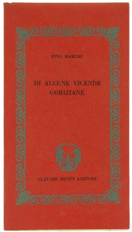 Di Alcune Vicende Goriziane - Pino Marchi - copertina
