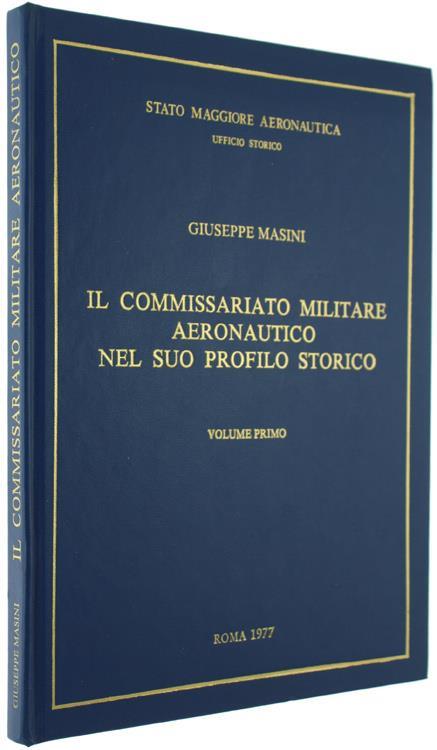 Il Commissariato Militare Aeronautico nel suo Profilo Storico. Volume Primo - Giuseppe Masini - copertina