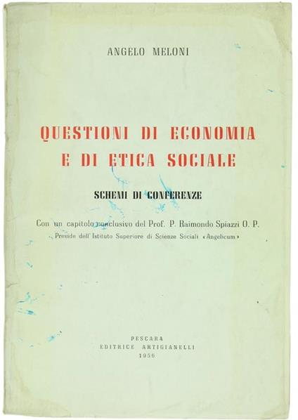 Questioni di Economia e di Etica Sociale. Schemi di Conferenze. con un Capitolo Conclusivo del Prof. P.Raimondo Spiazzi O.P - Angelo Meloni - copertina