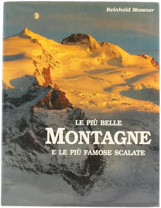 Le Più Belle Montagne e le Più Famose Scalate - Reinhold Messner - Libro  Usato - Vallardi A. 