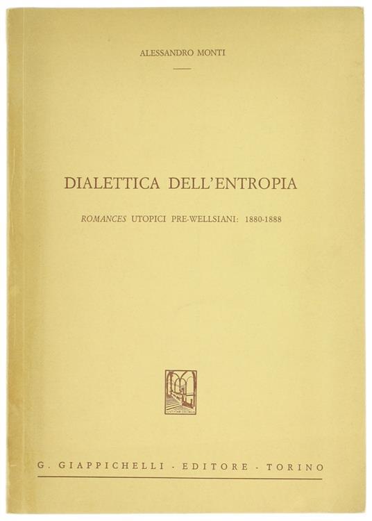 Dialettica dell'Entropia. Romances Utopici Pre-Wellsiani: 1880-1888 - Alessandro Monti - copertina