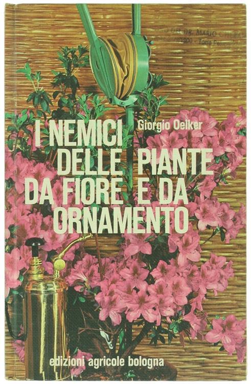 I Nemici delle Piante da Fiore e da Ornamento - Giorgio Oelker - copertina