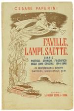 Faville Lampi Saette. Diario Poetico Storico Filosofico degli Anni Cruciali 1944-1946