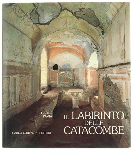 Il Labirinto delle Catacombe - the Labirynth of Catacombs - Carlo Pavia - copertina