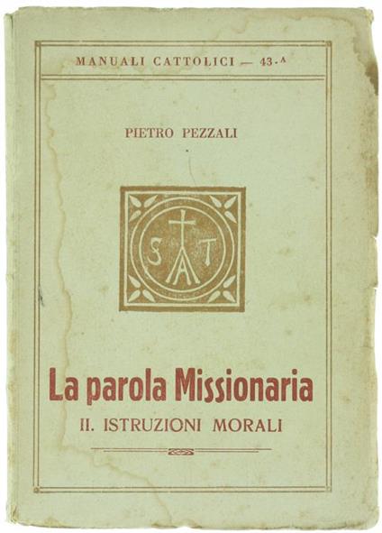 La Parola Missionaria. II. Istruzioni Morali - Pietro Pezzali - copertina