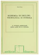 Economia in Declino, Tecnologia di Guerra. Il Potere Americano Negli Anni '80 e l'Europa