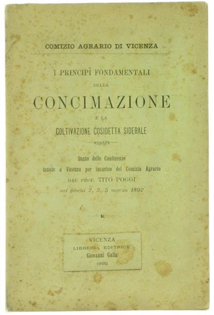 I Principi Fondamentali della Concimazione e la Coltivazione Cosidetta Siderale. Sunto delle Conferenze Tenute a Vicenza per Incarico del Comizio Agrario - Tito Poggi - copertina