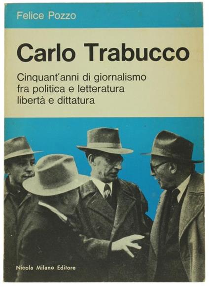 Carlo Trabucco. Cinquant'Anni di Giornalismo, tra Politica e Letteratura - Felice Pozzo - copertina