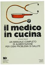 Il Medico in Cucina. un Manuale Completo di Alimentazione per Ogni Problema di Salute