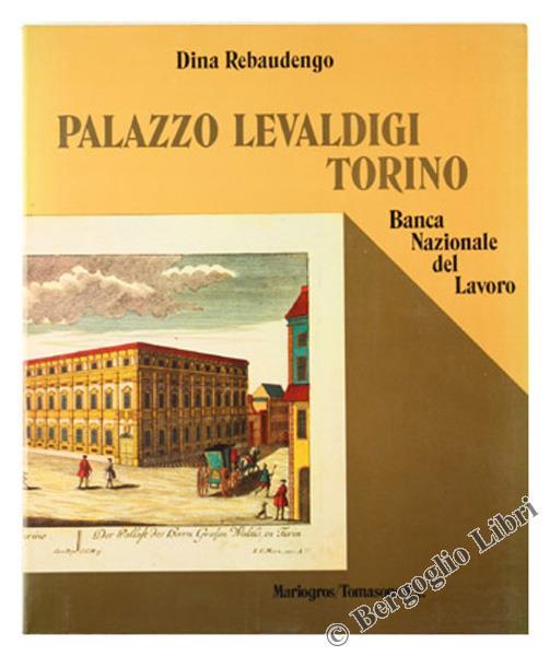 Palazzo Levaldigi - Torino. Banca Nazionale del Lavoro - Dina Rebaudengo - copertina