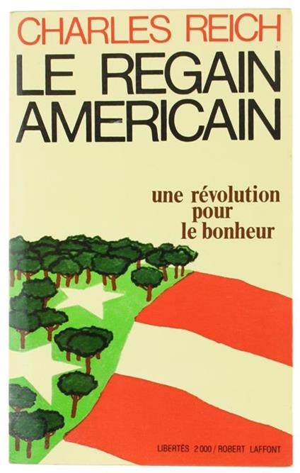 Le Regain Americain. Une Révolution Pour le Bonheur - Charles Reich - copertina